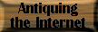 Antiquing the Internet